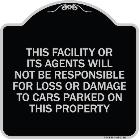 Signmission This Facility or Its Agents Will Not Be Responsible for Loss or Damage to Cars Parked, BS-1818-22819 A-DES-BS-1818-22819